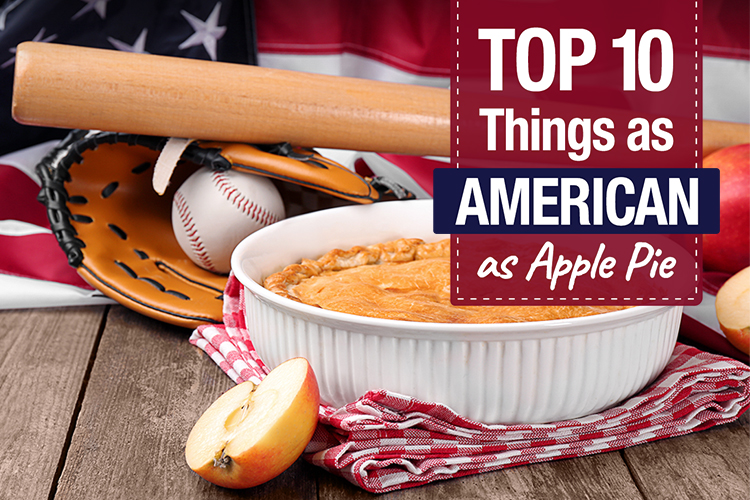 Top 10 Things as American as Apple Pie