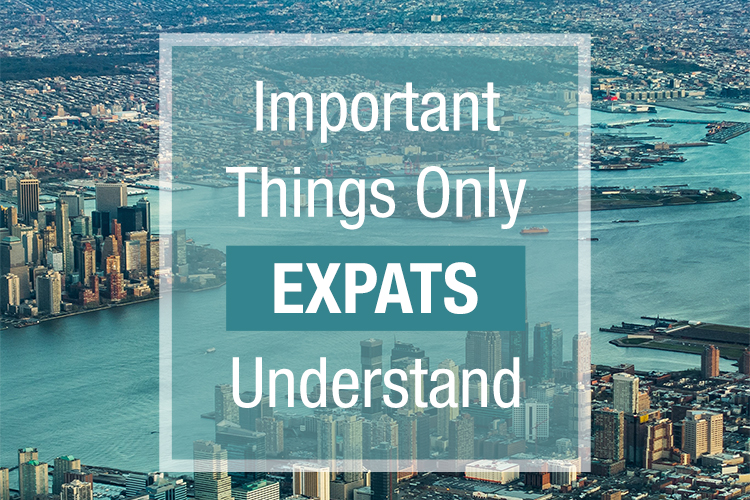 Important Things Only Expats Understand
