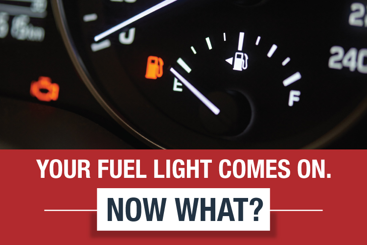 Your Fuel Light Comes On. Now What?