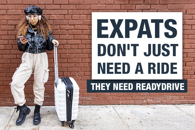 Expats Don't Just Need a Ride They Need ReadyDrive