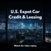 U.S. Expat Car Credit and Leasing
