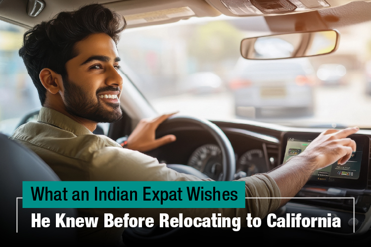 What an Indian Wishes He know before relocating to California